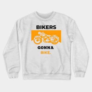 Bikers Gonna Bike Crewneck Sweatshirt